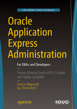 Oracle Application Express Administration For Dbas And Developers 1st Edition Francis Mignault