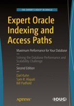 Expert Oracle Indexing And Access Paths Maximum Performance For Your Database 2nd Edition Darl Kuhn