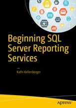 Beginning Sql Server Reporting Services 1st Edition Kathi Kellenberger Auth