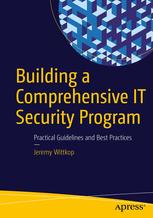 Building A Comprehensive It Security Program Practical Guidelines And Best Practices 1st Edition Jeremy Wittkop Auth