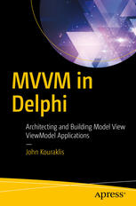 Mvvm In Delphi Architecting And Building Model View Viewmodel Applications 1st Edition John Kouraklis Auth