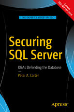 Securing Sql Server Dbas Defending The Database 1st Edition Peter A Carter Auth