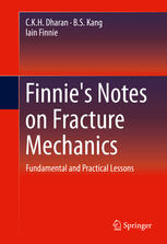 Finnies Notes On Fracture Mechanics Fundamental And Practical Lessons C K H Dharan