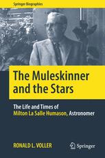 The Muleskinner And The Stars The Life And Times Of Milton La Salle Humason Astronomer 1st Edition Ronald L Voller Auth