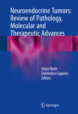 Neuroendocrine Tumors Review Of Pathology Molecular And Therapeutic Advances 1st Edition Aejaz Nasir