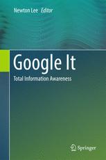 Google It Total Information Awareness 1st Edition Newton Lee Eds