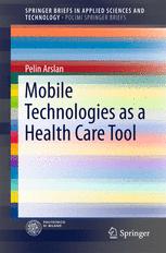 Mobile Technologies As A Health Care Tool 1st Edition Pelin Arslan Auth