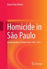 Homicide In So Paulo An Examination Of Trends From 19602010 1st Edition Bruno Paes Manso Auth