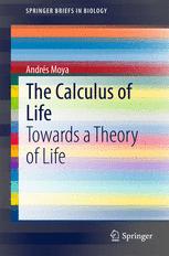 The Calculus Of Life Towards A Theory Of Life 1st Edition Andrs Moya Auth
