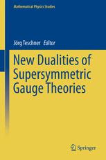 New Dualities Of Supersymmetric Gauge Theories 1st Edition Jrg Teschner Eds