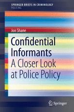 Confidential Informants A Closer Look At Police Policy 1st Edition Jon Shane Auth