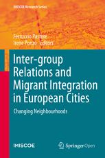 Intergroup Relations And Migrant Integration In European Cities Changing Neighbourhoods 1st Edition Ferruccio Pastore