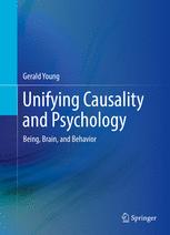Unifying Causality And Psychology Being Brain And Behavior 1st Edition Gerald Young Auth