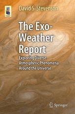 The Exoweather Report Exploring Diverse Atmospheric Phenomena Around The Universe 1st Edition David S Stevenson Auth
