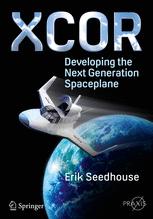 Xcor Developing The Next Generation Spaceplane 1st Edition Erik Seedhouse