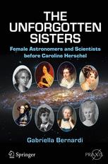The Unforgotten Sisters Female Astronomers And Scientists Before Caroline Herschel 1st Edition Gabriella Bernardi Auth