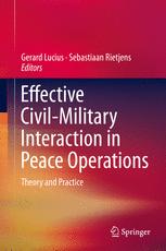Effective Civilmilitary Interaction In Peace Operations Theory And Practice 1st Edition Gerard Lucius