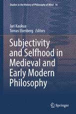 Subjectivity And Selfhood In Medieval And Early Modern Philosophy 1st Edition Jari Kaukua