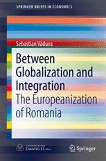 Between Globalization And Integration The Europeanization Of Romania 1st Edition Sebastian Vduva Auth