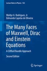 The Many Faces Of Maxwell Dirac And Einstein Equations A Clifford Bundle Approach Waldyr A Rodrigues