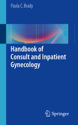 Handbook Of Consult And Inpatient Gynecology 1st Edition Paula C Brady Auth