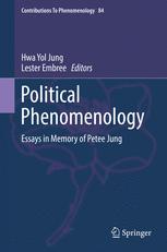 Political Phenomenology Essays In Memory Of Petee Jung 1st Edition Hwa Yol Jung
