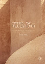Compromise Peace And Public Justification Political Morality Beyond Justice 1st Edition Fabian Wendt Auth