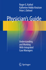 Physicians Guide Understanding And Working With Integrated Case Managers 1st Edition Roger G Kathol