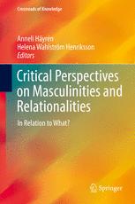 Critical Perspectives On Masculinities And Relationalities In Relation To What 1st Edition Anneli Hyrn