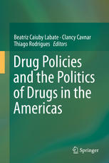 Drug Policies And The Politics Of Drugs In The Americas 1st Edition Beatriz Caiuby Labate