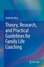 Theory Research And Practical Guidelines For Family Life Coaching 1st Edition Kimberly Allen Auth