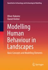 Modelling Human Behaviour In Landscapes Basic Concepts And Modelling Elements 1st Edition Oliver Nakoinz