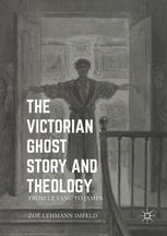 The Victorian Ghost Story And Theology From Le Fanu To James 1st Edition Zoe Lehmann Imfeld Auth