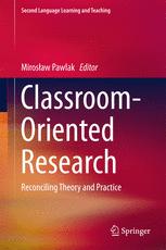 Classroomoriented Research Reconciling Theory And Practice 1st Edition Mirosaw Pawlak Eds