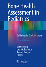 Bone Health Assessment In Pediatrics Guidelines For Clinical Practice 2nd Edition Ellen B Fung