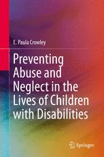 Preventing Abuse And Neglect In The Lives Of Children With Disabilities 1st Edition E Paula Crowley Auth