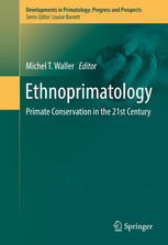 Ethnoprimatology Primate Conservation In The 21st Century 1st Edition Michel T Waller Eds