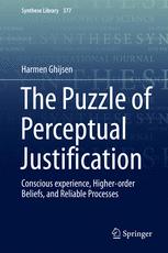 The Puzzle Of Perceptual Justification Conscious Experience Higherorder Beliefs And Reliable Processes 1st Edition Harmen Ghijsen Auth