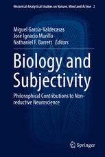 Biology And Subjectivity Philosophical Contributions To Nonreductive Neuroscience 1st Edition Miguel Garcavaldecasas
