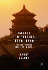 Battle For Beijing 18581860 Francobritish Conflict In China 1st Edition Harry Gelber Auth