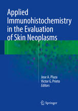 Applied Immunohistochemistry In The Evaluation Of Skin Neoplasms Jose A Plaza