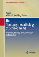 The Neuropsychopathology Of Schizophrenia Molecules Brain Systems Motivation And Cognition Ming Li