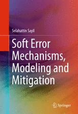 Soft Error Mechanisms Modeling And Mitigation 1st Edition Selahattin Sayil Auth