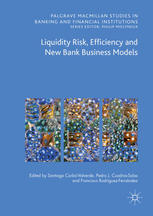 Liquidity Risk Efficiency And New Bank Business Models 1st Edition Santiago Carb Valverde