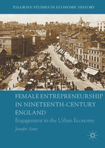Female Entrepreneurship In Nineteenthcentury England Engagement In The Urban Economy 1st Edition Jennifer Aston Auth