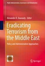 Eradicating Terrorism From The Middle East Policy And Administrative Approaches 1st Edition Alexander R Dawoody Eds