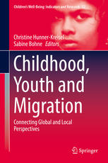 Childhood Youth And Migration Connecting Global And Local Perspectives 1st Edition Christine Hunnerkreisel