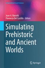 Simulating Prehistoric And Ancient Worlds 1st Edition Juan A Barcel