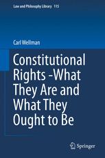 Constitutional Rights What They Are And What They Ought To Be 1st Edition Carl Wellman Auth