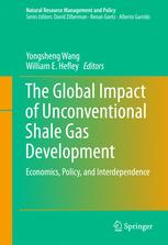 The Global Impact Of Unconventional Shale Gas Development Economics Policy And Interdependence 1st Edition Yongsheng Wang